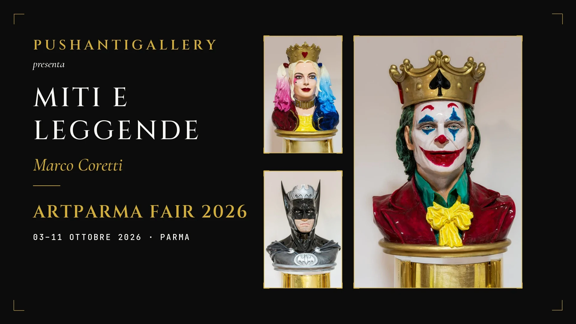 Miti e Leggende — Marco Coretti, presented by Pushantigallery, ArtParma Fair 2026, 03–11 ottobre 2026 Parma: le sculture Joker, Harley Quinn e Batman
